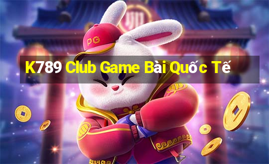 K789 Club Game Bài Quốc Tế