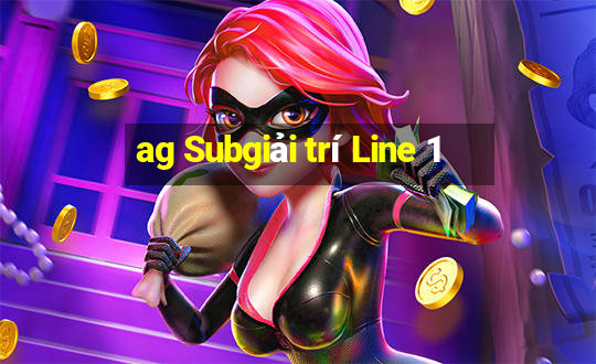 ag Subgiải trí Line 1