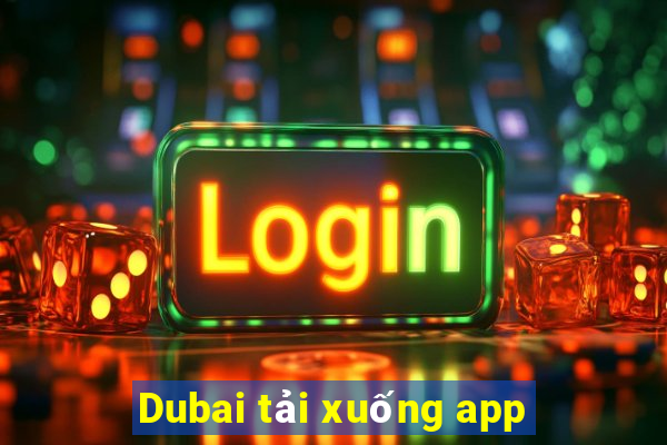 Dubai tải xuống app