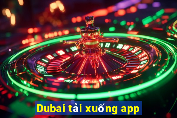 Dubai tải xuống app