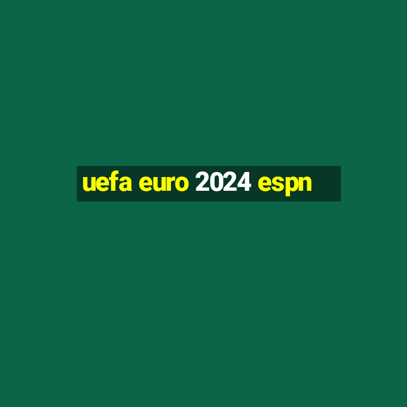 uefa euro 2024 espn