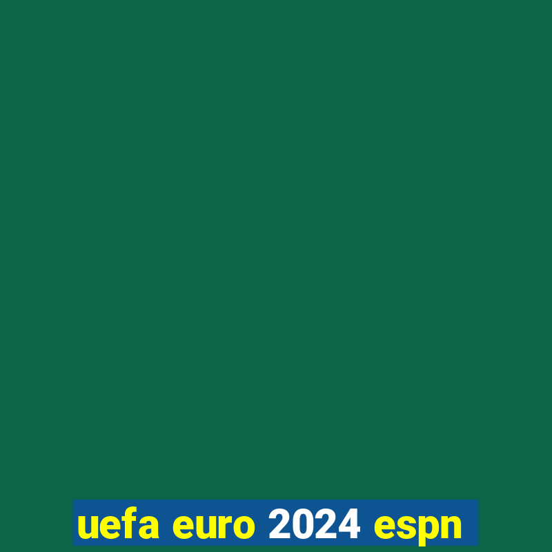 uefa euro 2024 espn