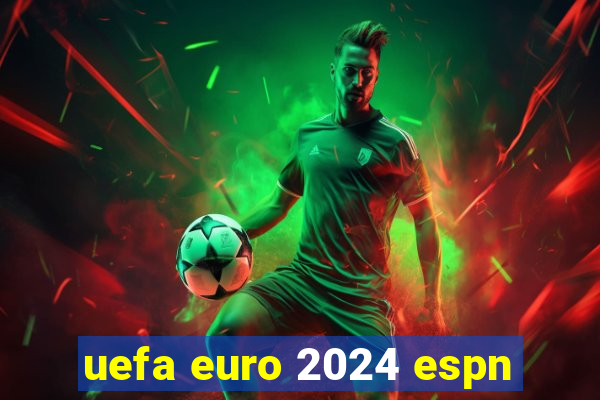 uefa euro 2024 espn