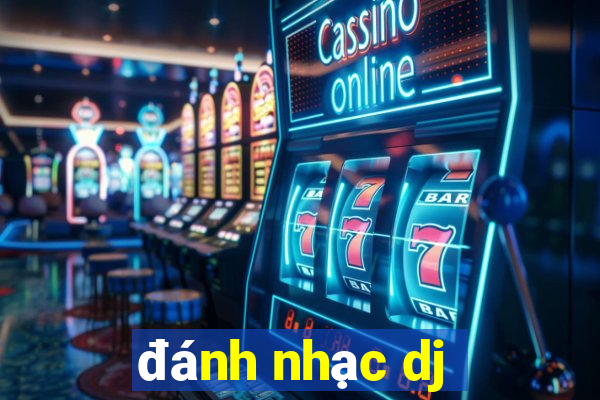 đánh nhạc dj