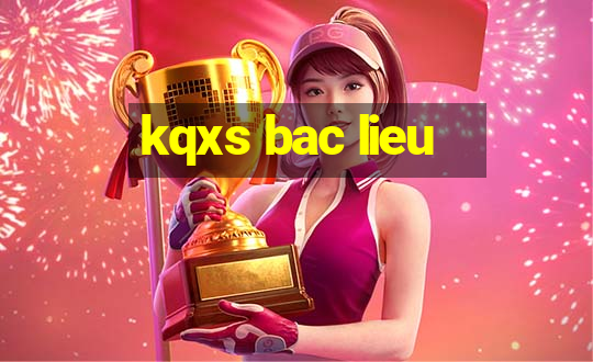 kqxs bac lieu