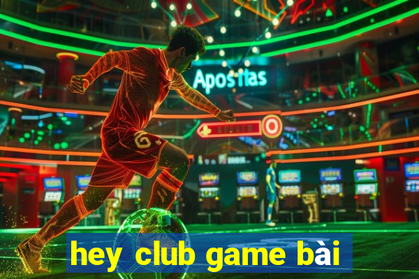 hey club game bài