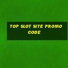 top slot site promo code