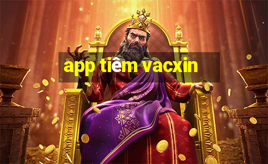 app tiêm vacxin