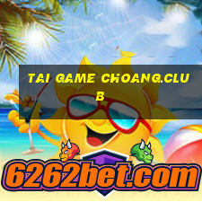 tai game choang.club