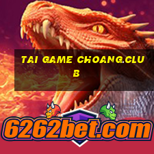 tai game choang.club