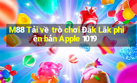 M88 Tải về trò chơi Đắk Lắk phiên bản Apple 1019