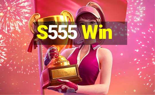 S555 Win