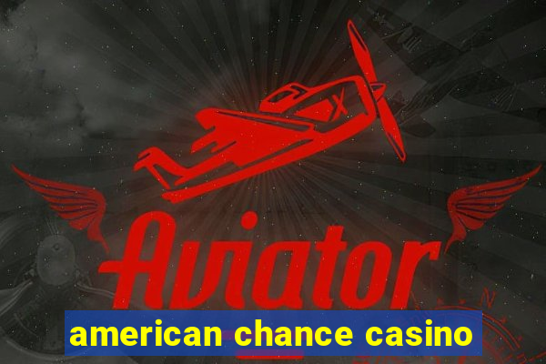 american chance casino