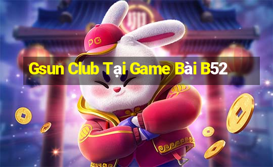 Gsun Club Tại Game Bài B52