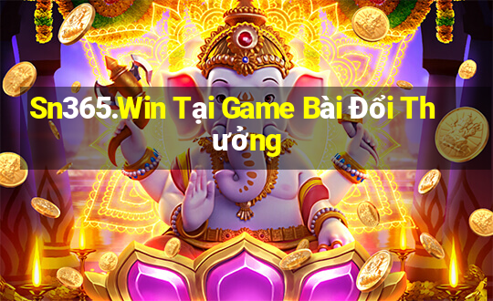 Sn365.Win Tại Game Bài Đổi Thưởng