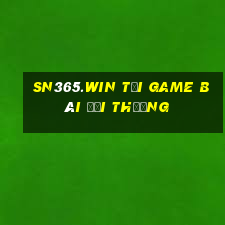 Sn365.Win Tại Game Bài Đổi Thưởng