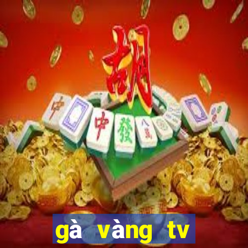 gà vàng tv trực tiếp bóng đá