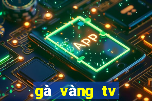 gà vàng tv trực tiếp bóng đá