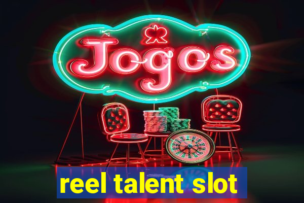 reel talent slot