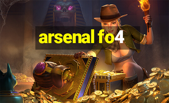 arsenal fo4