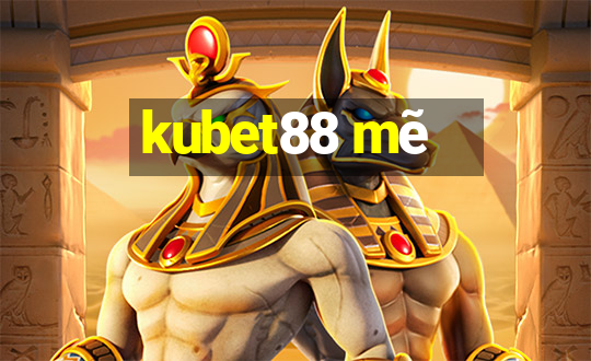 kubet88 mẽ