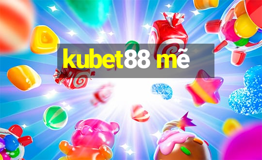 kubet88 mẽ