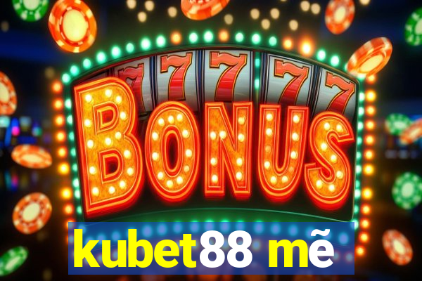 kubet88 mẽ