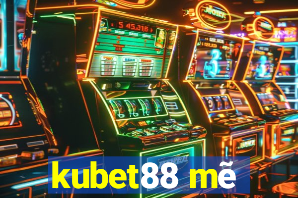 kubet88 mẽ