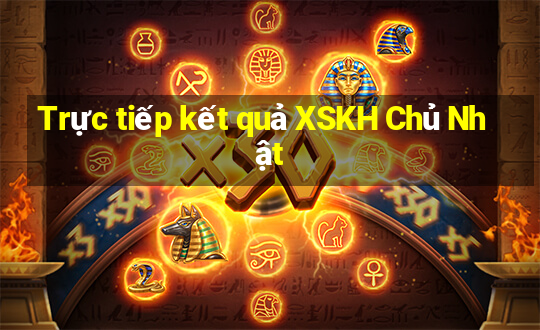 Trực tiếp kết quả XSKH Chủ Nhật