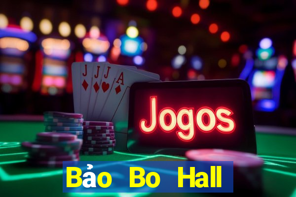 Bảo Bo Hall phiên bản mới nhất