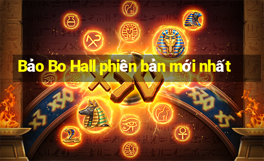 Bảo Bo Hall phiên bản mới nhất