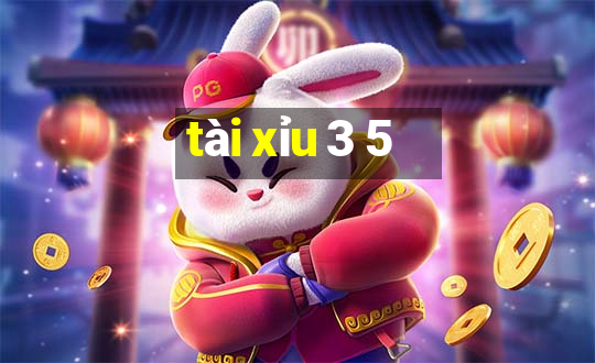 tài xỉu 3 5