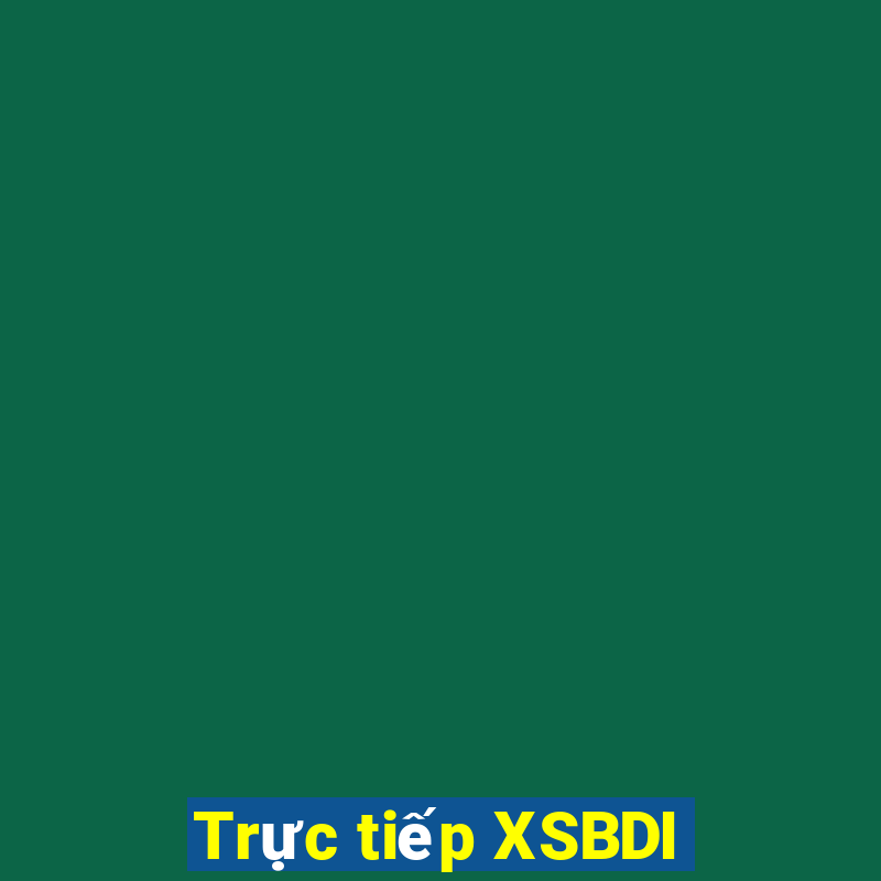 Trực tiếp XSBDI