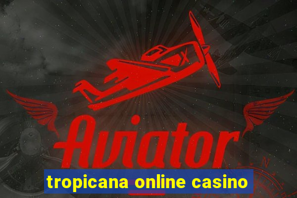 tropicana online casino