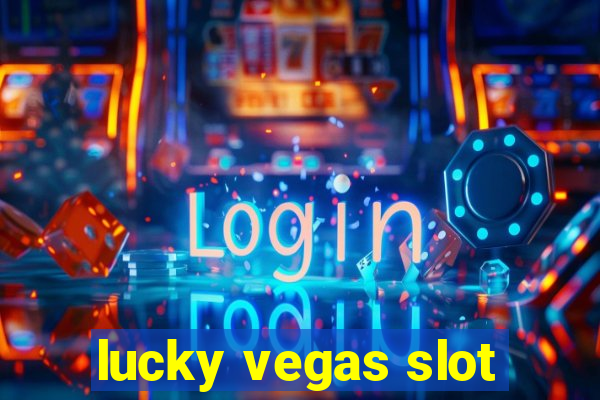 lucky vegas slot