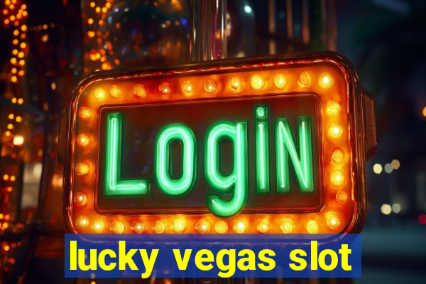 lucky vegas slot