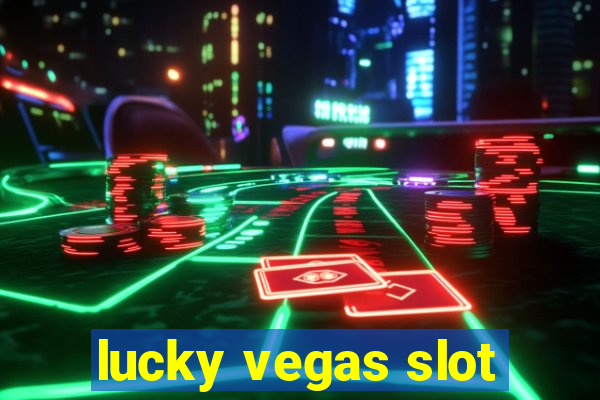 lucky vegas slot