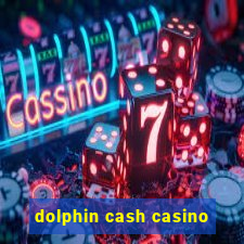 dolphin cash casino