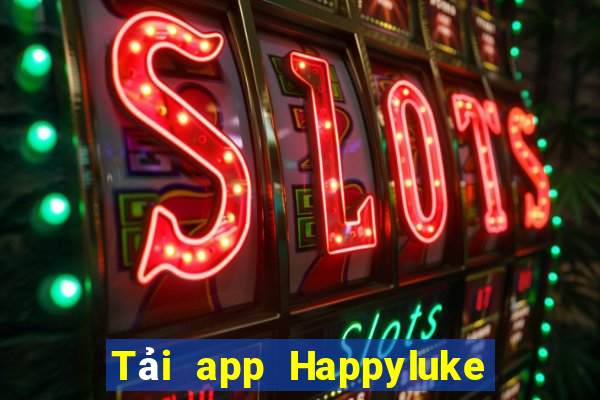 Tải app Happyluke Nhận 60k