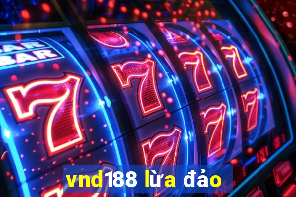 vnd188 lừa đảo