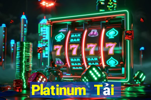 Platinum Tải xuống và cài đặt