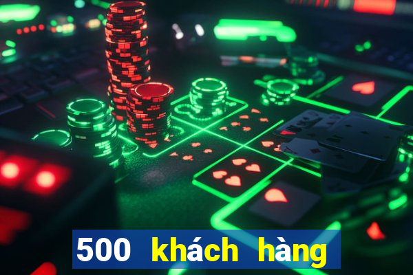 500 khách hàng ứng dụng xổ số