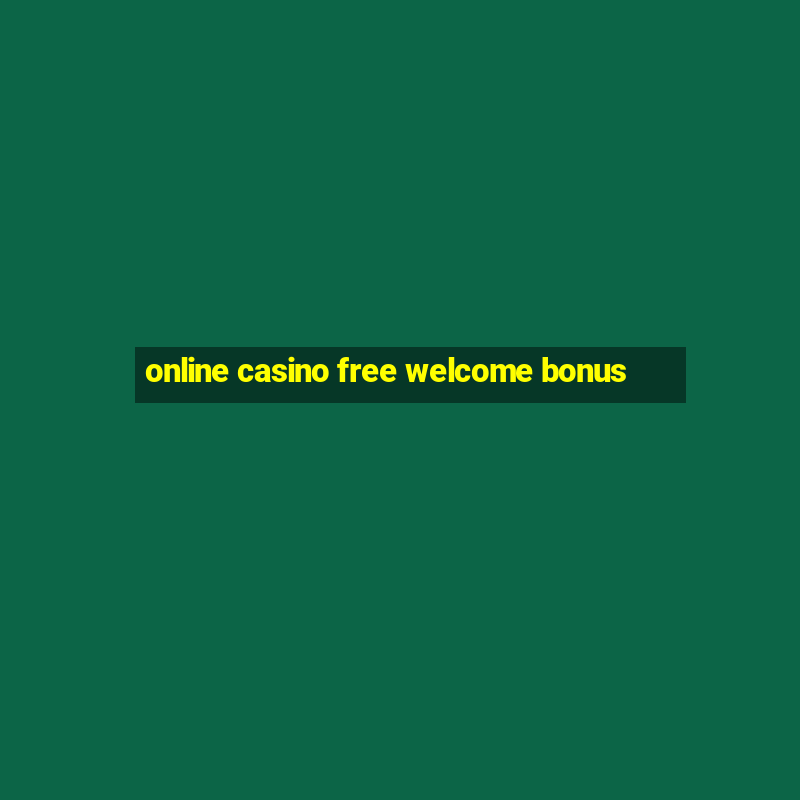 online casino free welcome bonus