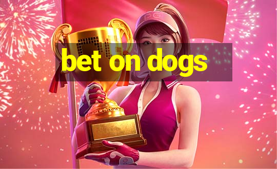 bet on dogs