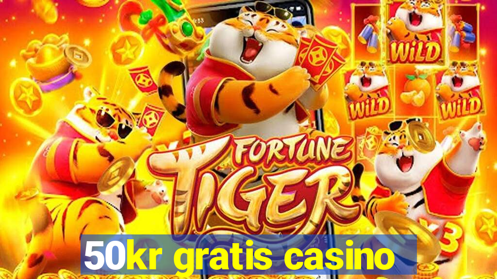 50kr gratis casino