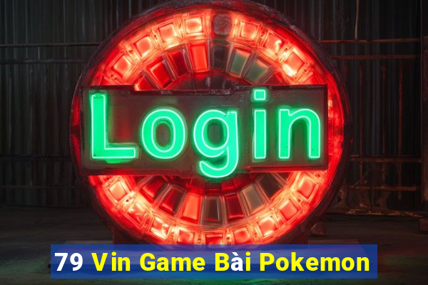 79 Vin Game Bài Pokemon