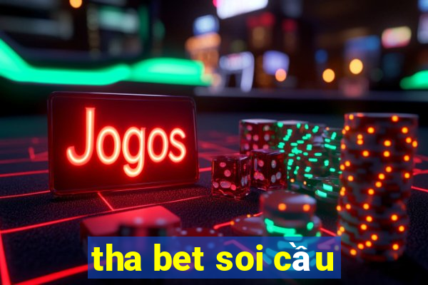 tha bet soi cầu