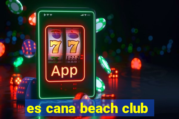 es cana beach club