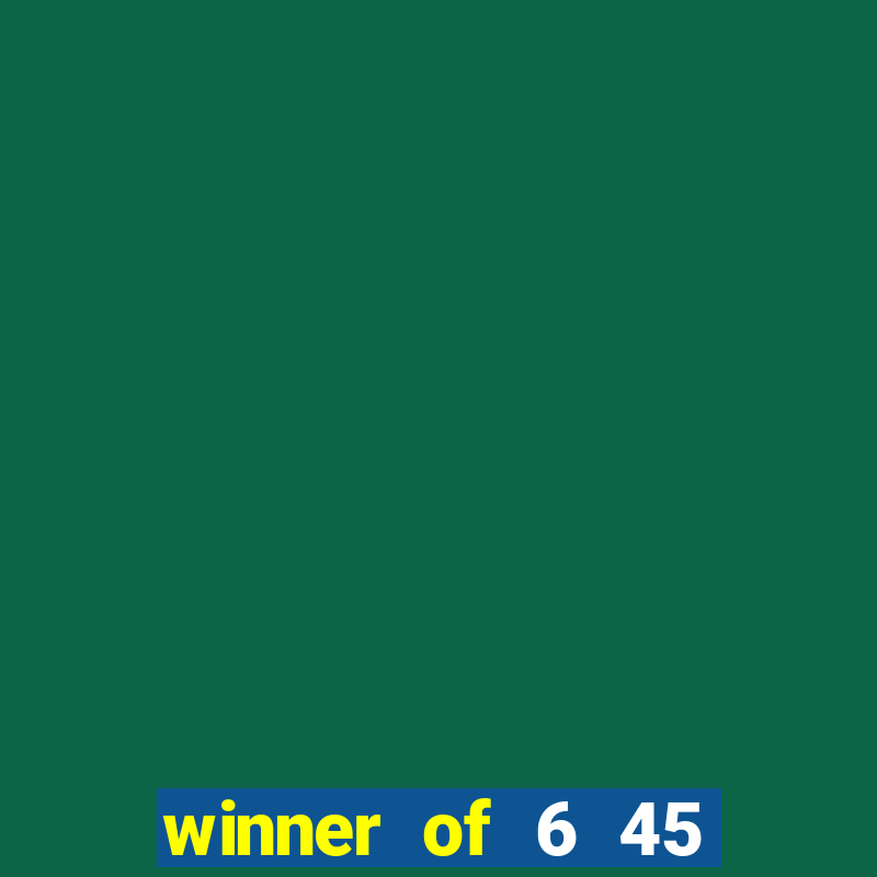 winner of 6 45 mega lotto