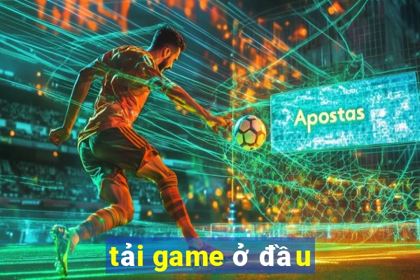 tải game ở đầu